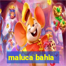 maluca bahia